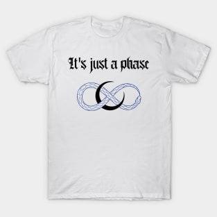 JUST A PHASE T-Shirt